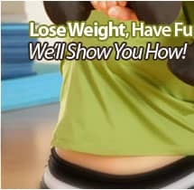 Lose Weight, Have Fun, Be Healthy... We'll Show You How!